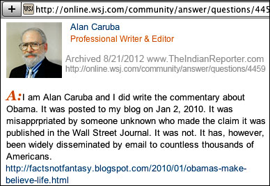 Did Clan Caruba write the WSJ article on obama; was Alan Caruba's article on President Obama published in The Wall Street Journal? I am Alan Caruba and I did write the commentary about Obama. It was posted to my blog on Jan 2, 2010. It was misapprpriated by someone unknown who made the claim it was published in the Wall Street Journal. It was not. It has, however, been widely disseminated by email to countless thousands of Americans. 